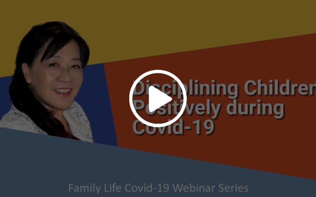 [Family 365 Webinar] Disciplining Children Positively during Covid-19